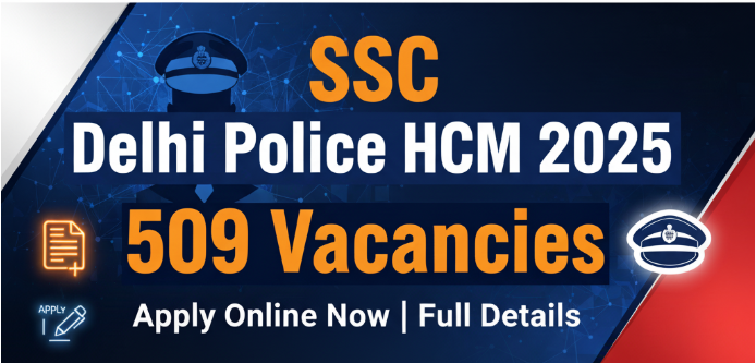 SSC Delhi Police Head Constable Ministerial Recruitment 2025 – Apply Online for 509 Posts